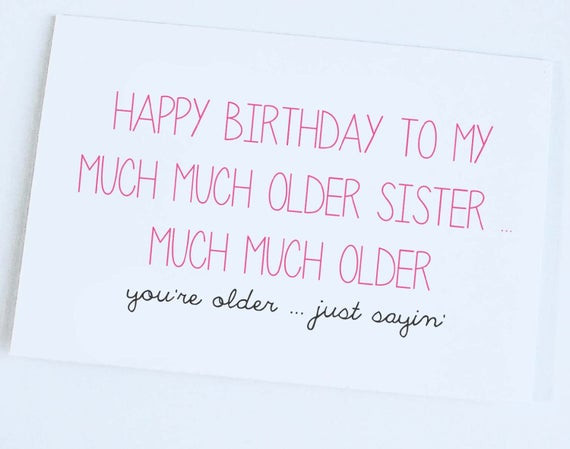 Happy Birthday Sister Funny Cards
 Items similar to Older Sister Birthday Card Funny