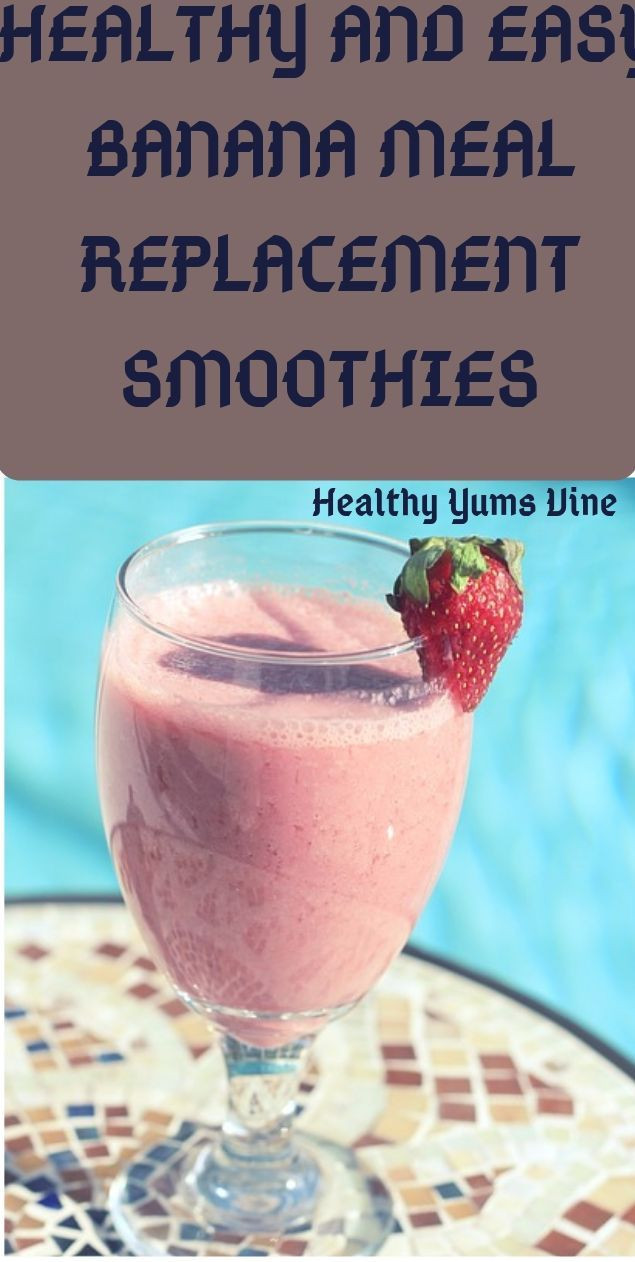 Healthy Meal Replacement Smoothies
 Easy banana and healthy meal replacement smoothie recipes