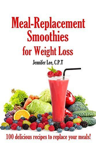 Healthy Meal Replacement Smoothies
 Meal Replacement Smoothies For Weight Loss 100 delicious