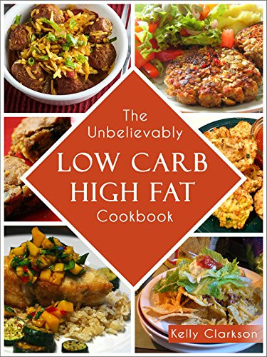 High Carb Low Fat Recipes
 eBook The Unbelievably Low Carb High Fat Cookbook 50 Epic