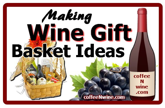 Homemade Wine Gift Basket Ideas
 Making Wine Gift Basket Ideas DIY How To Make your own