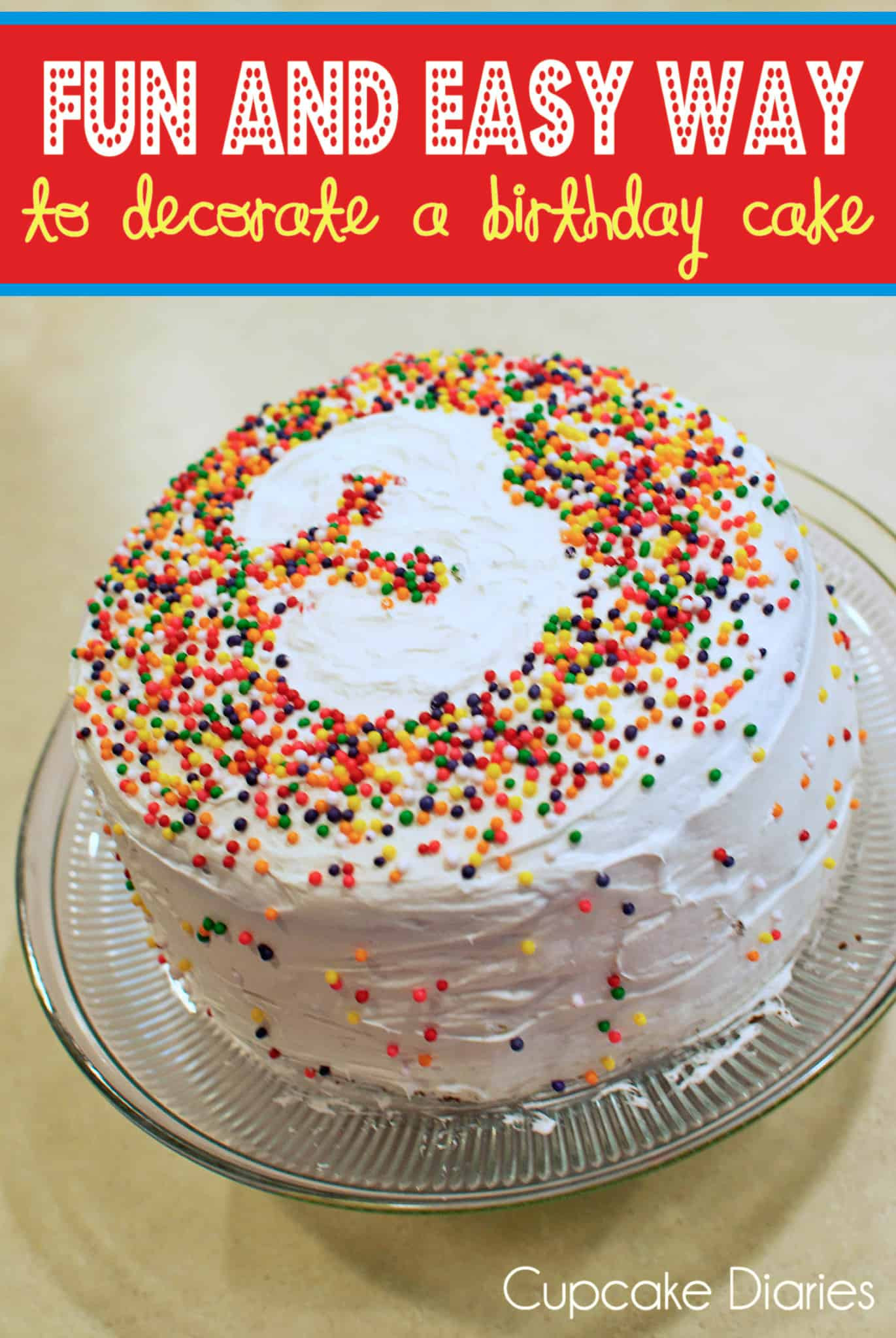 How To Decorate Birthday Cake
 Fun and Easy Way to Decorate a Birthday Cake Cupcake Diaries