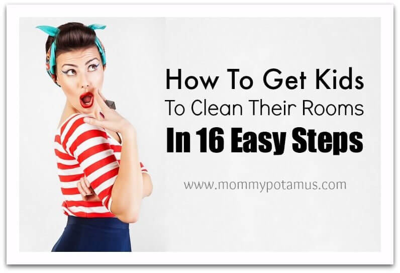 How To Get Kids To Clean Their Room
 How To Get Kids To Clean Their Rooms In 16 Easy Steps