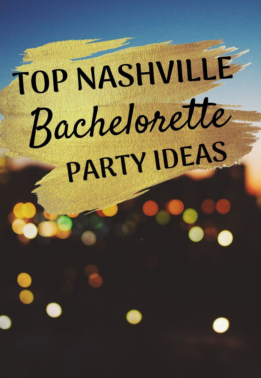 Ideas For Bachelorette Party
 The Top Nashville Bachelorette Party Ideas for 2019 The