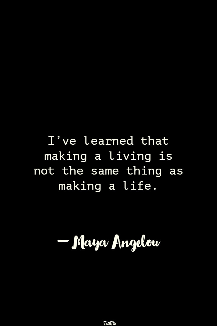 Inspirational Quote By Maya Angelou
 35 Maya Angelou Quotes To Inspire Your Life Love And