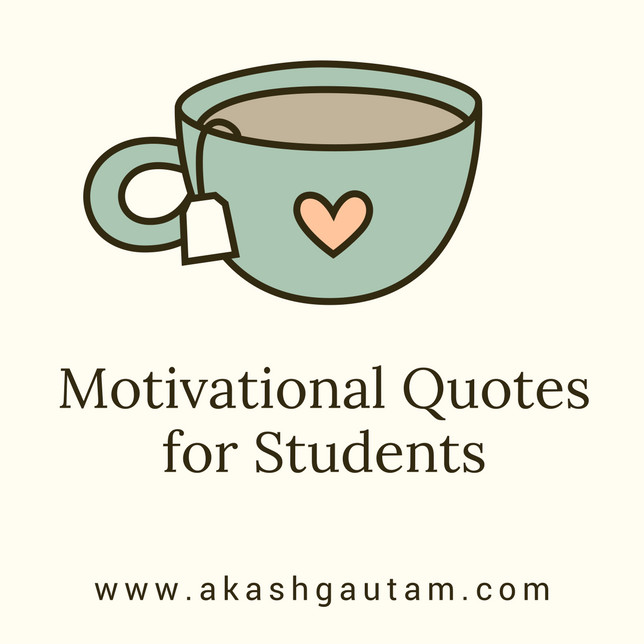 Inspirational Quotes For Students
 22 Awesomely Motivational Quotes for Students Akash Gautam