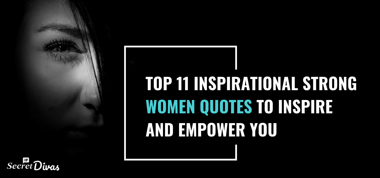 Inspirational Woman Quotes
 Top 11 Inspirational Strong Women Quotes to Inspire and