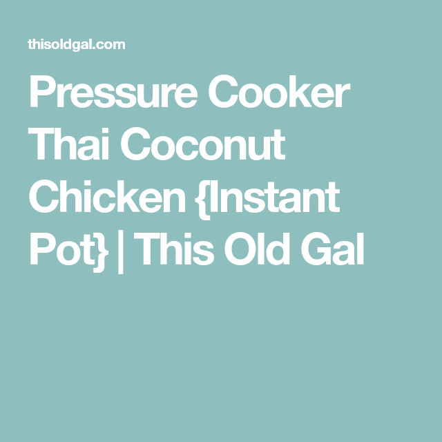 Instant Pot Applesauce This Old Gal
 Pressure Cooker Thai Coconut Chicken Instant Pot