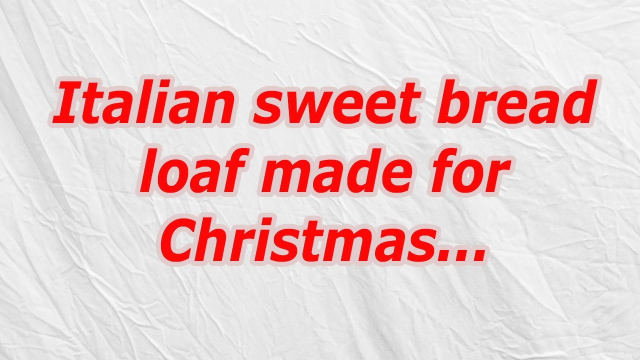 Italian Sweet Bread Loaf
 Italian sweet bread loaf made for Christmas CodyCross