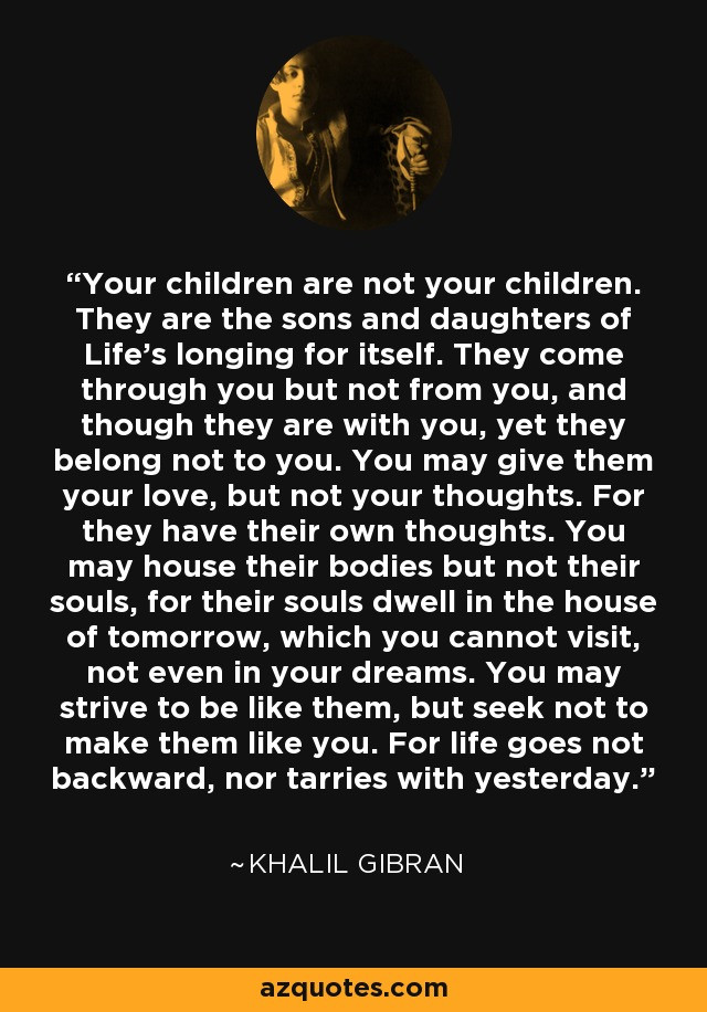 Khalil Gibran Quote On Children
 Khalil Gibran quote Your children are not your children