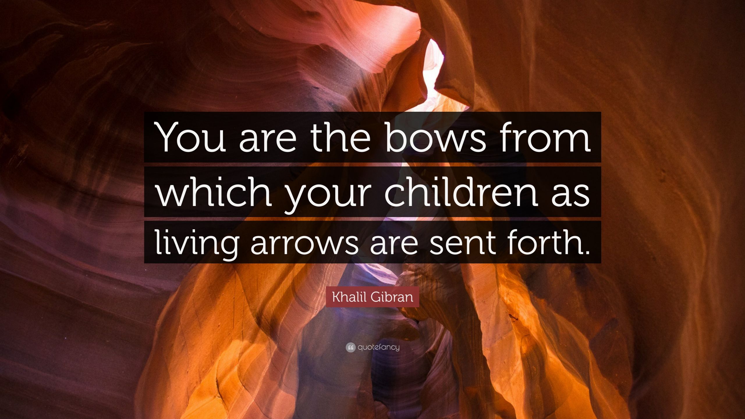 Khalil Gibran Quote On Children
 Khalil Gibran Quote “You are the bows from which your