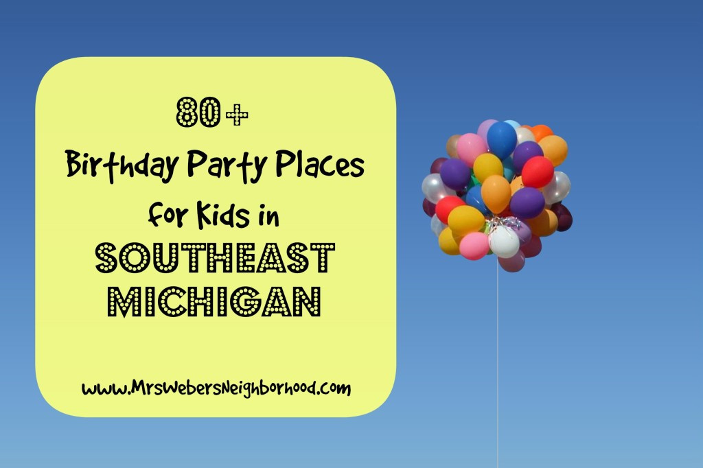 Kids Birthday Party Places In Michigan
 80 Birthday Party Places for Kids in Southeast Michigan