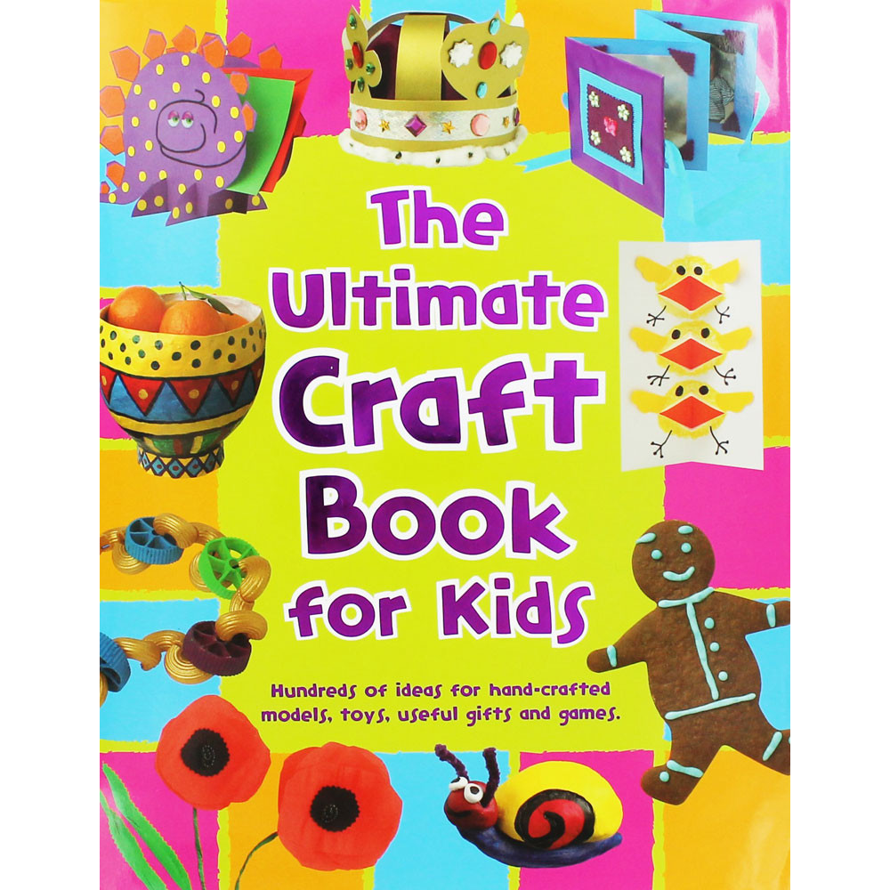 Kids Craft Book
 The Ultimate Craft Book For Kids by Parragon