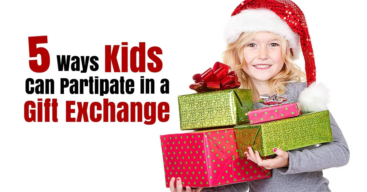 Kids Gift Exchange
 5 Ways Kids Can Participate in a Gift Exchange