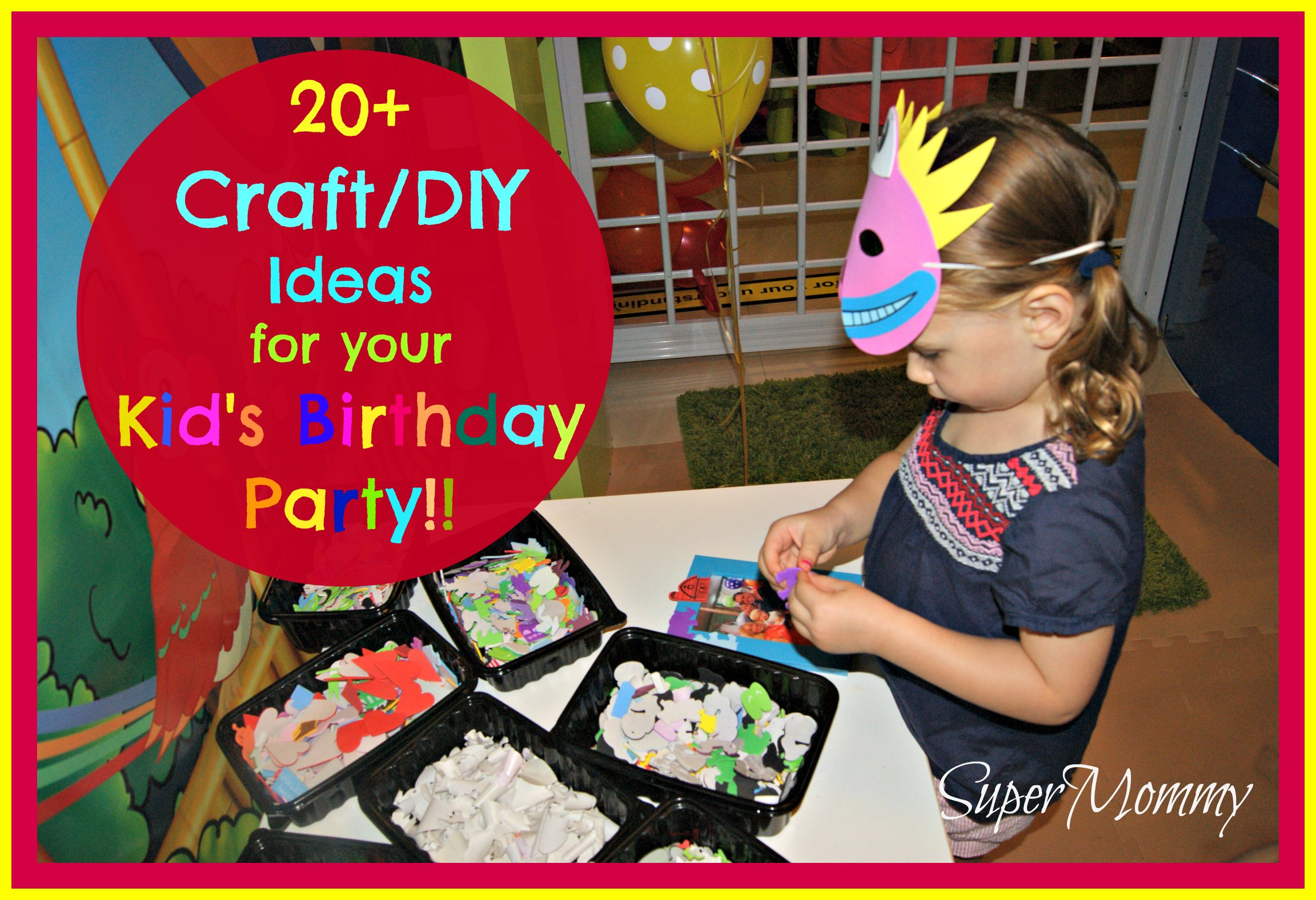 Kids Party Craft Ideas
 20 DIY Craft Ideas for Your Kid s Birthday Party