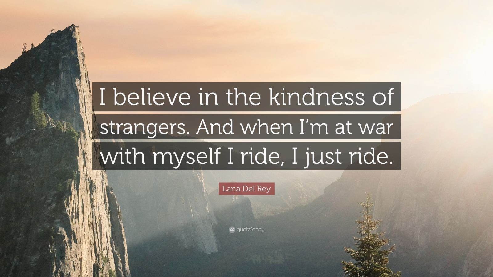 Kindness Of Strangers Quote
 Lana Del Rey Quote “I believe in the kindness of