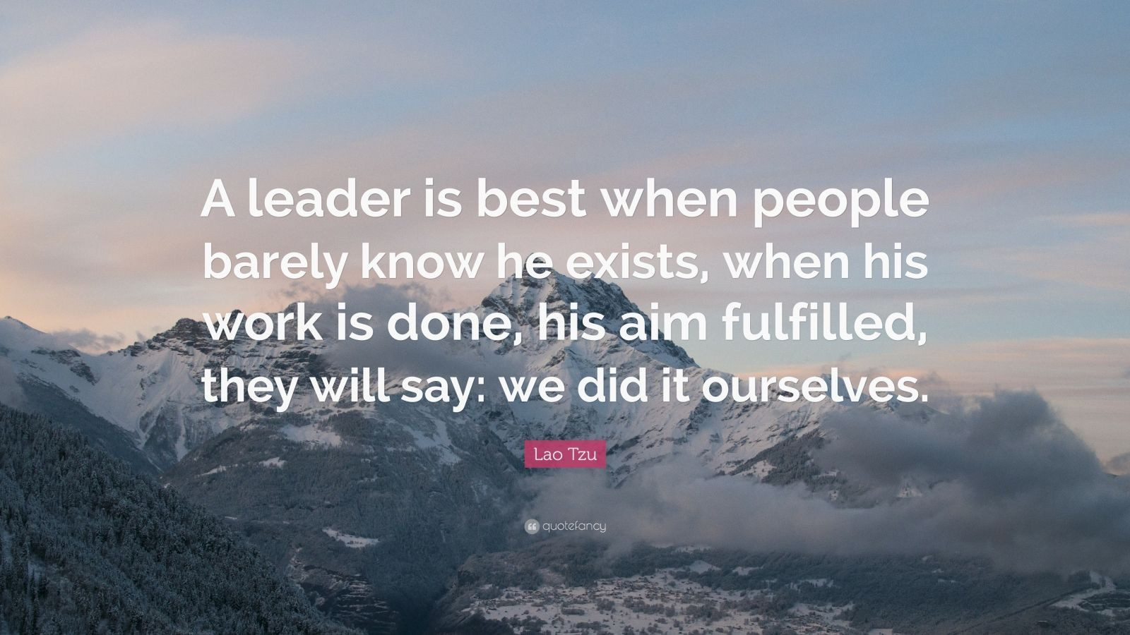 Lao Tzu Quotes Leadership
 Lao Tzu Quote “A leader is best when people barely know