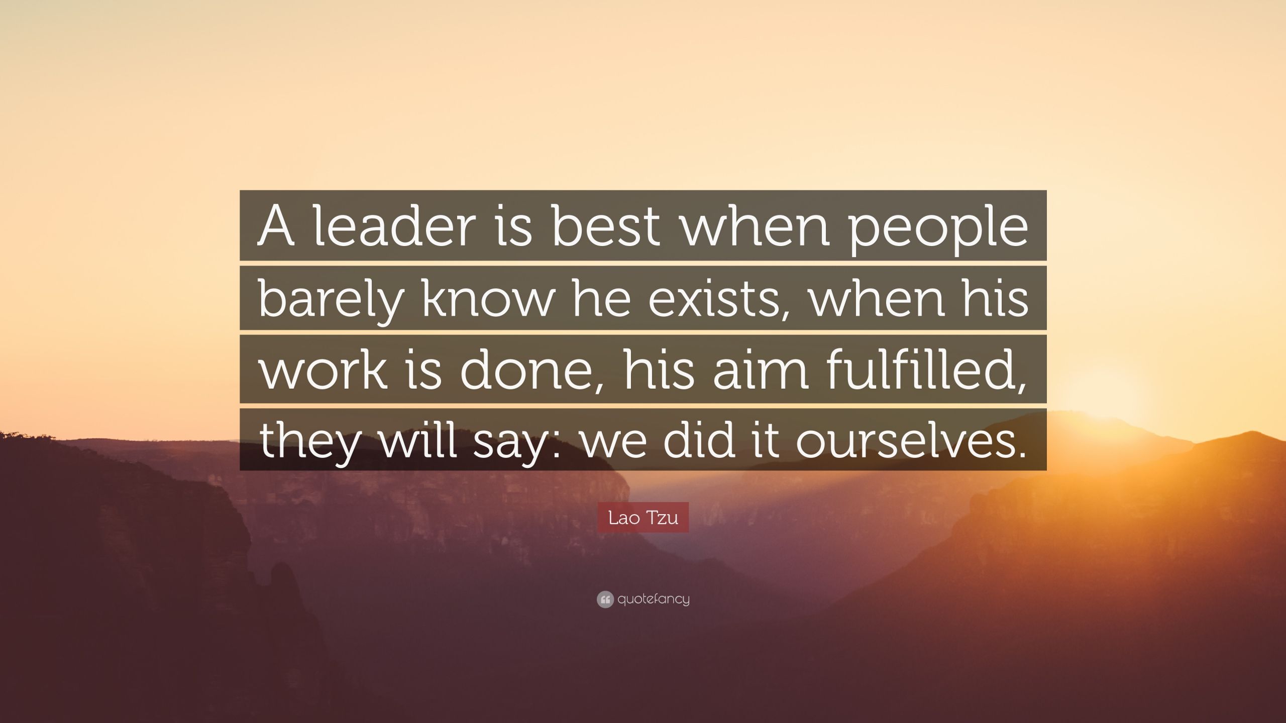 Lao Tzu Quotes Leadership
 Lao Tzu Quote “A leader is best when people barely know