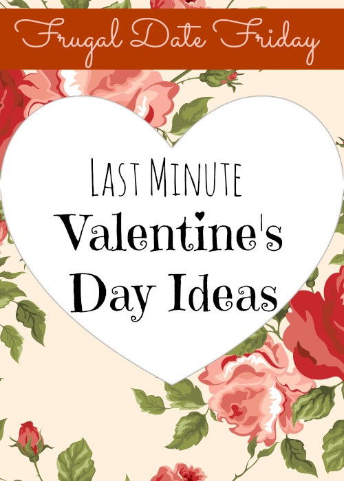 Last Minute Valentines Gift Ideas
 Frugal Date Friday Last Minute Valentine s Day Ideas