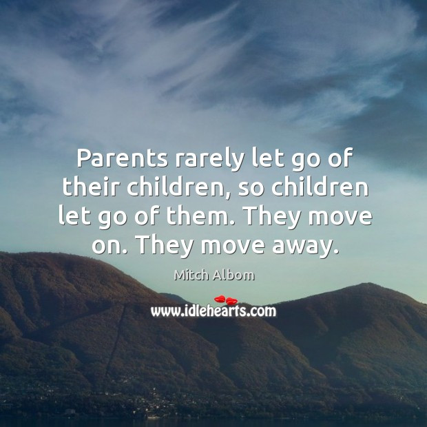 Letting Go Of Your Grown Child Quotes
 Picture Quotes about Children Growing Up IdleHearts