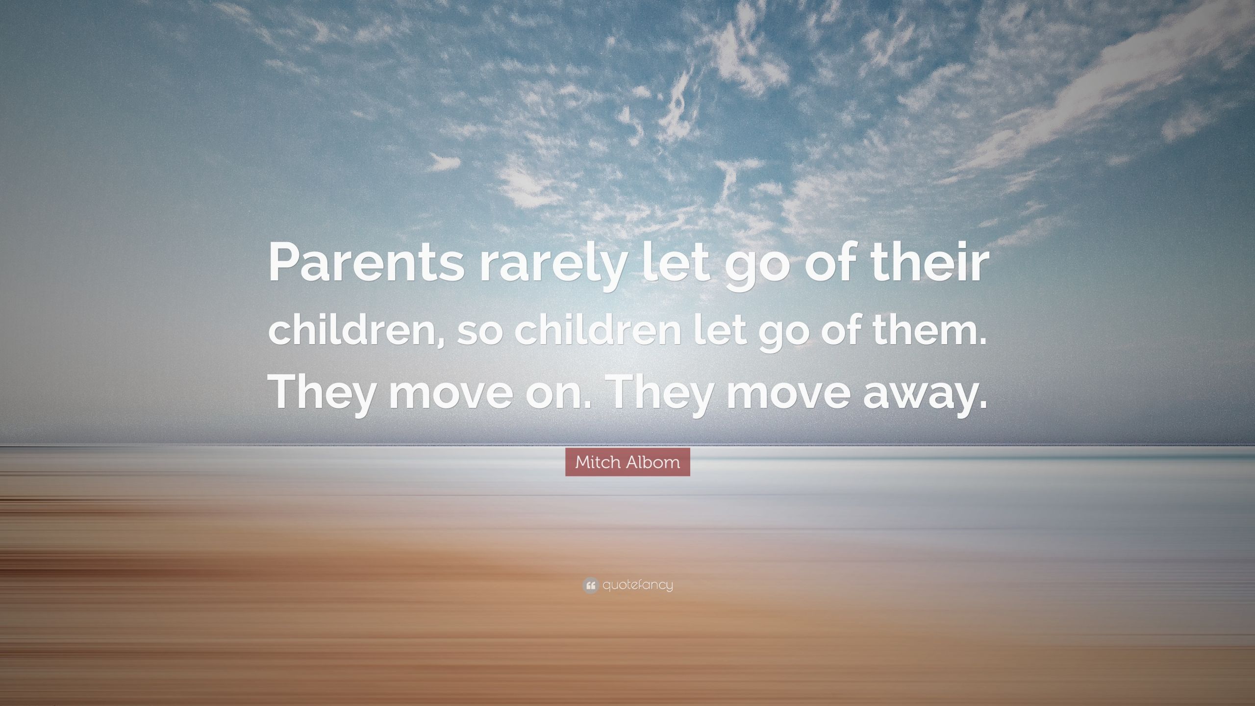 Letting Go Of Your Grown Child Quotes
 Mitch Albom Quote “Parents rarely let go of their