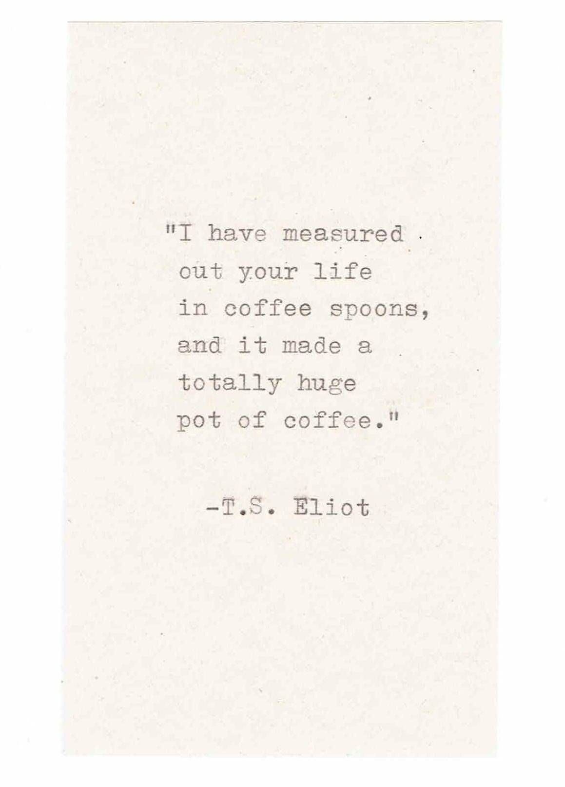 Literary Birthday Quotes
 T S Eliot Coffee Spoons Funny Birthday Card