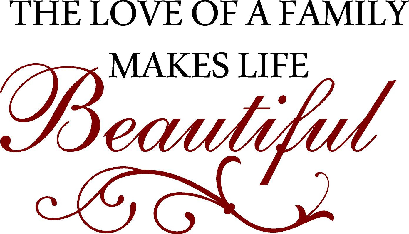 Love And Family Quotes
 The Love A Family Makes Life Beautiful Quote the Walls