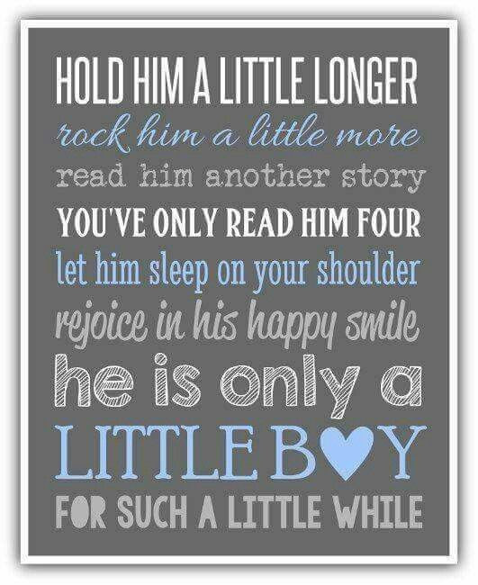 Love My Baby Boy Quotes
 Hold him a little longer