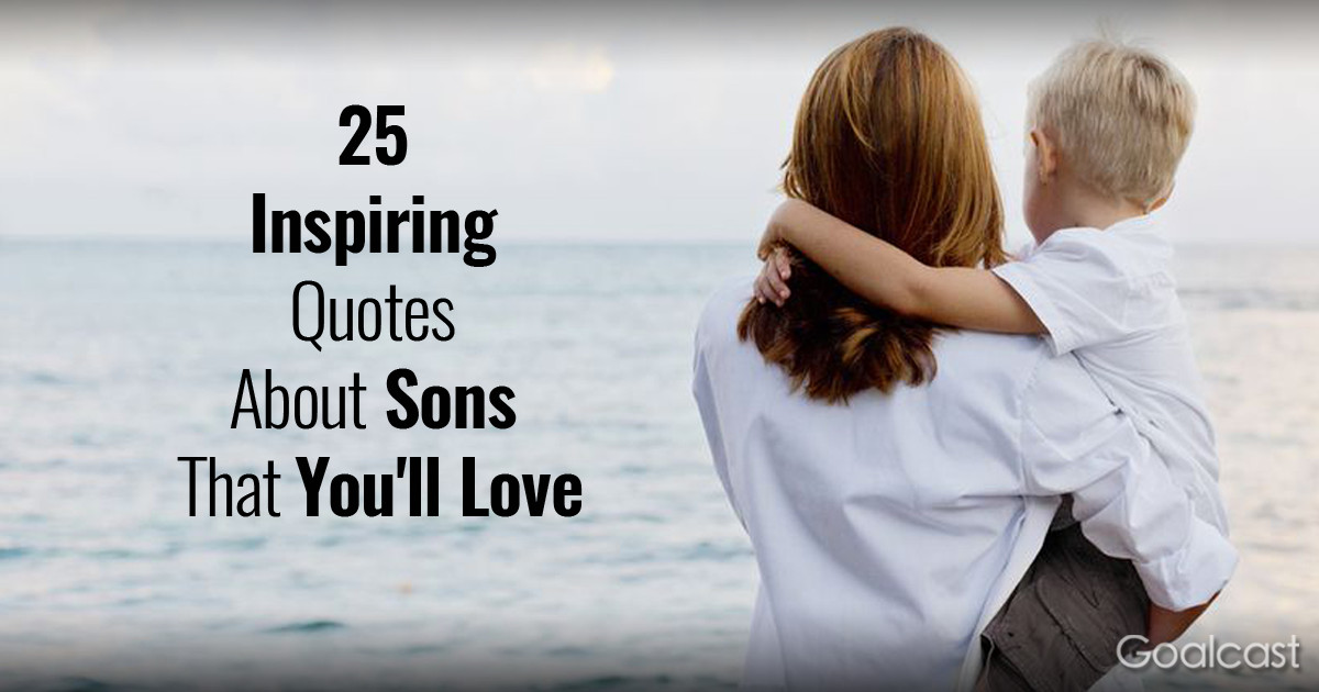 Love Quotes For Son
 25 Inspiring Quotes About Sons That You ll Love