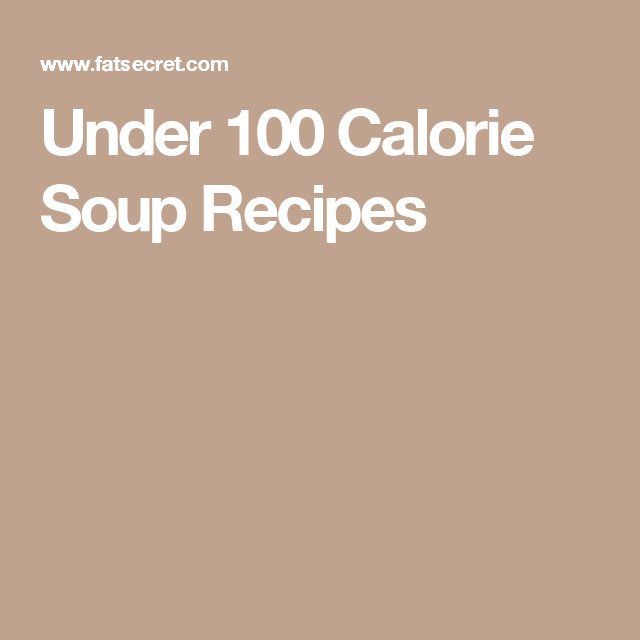 Low Calorie Soup Recipes Under 100 Calories
 Under 100 Calorie Soup Recipes