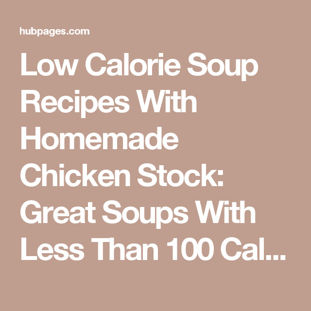 Low Calorie Soup Recipes Under 100 Calories
 5 Mouthwatering Diet Friendly Soups Under 100 Calories