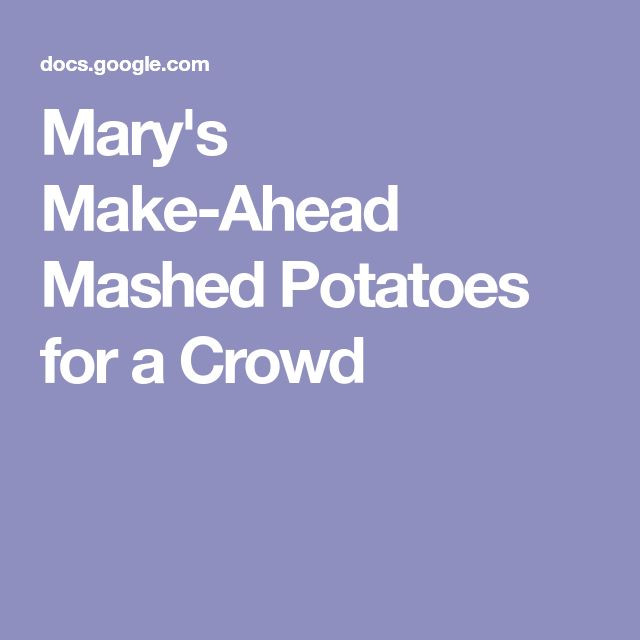 Make Ahead Mashed Potatoes For A Crowd
 Mary s Make Ahead Mashed Potatoes for a Crowd