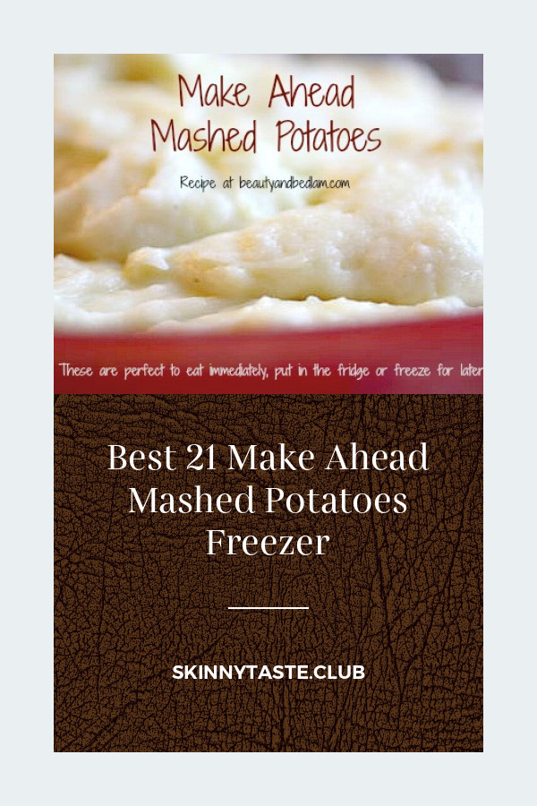 Make Ahead Mashed Potatoes Freezer
 Best 21 Make Ahead Mashed Potatoes Freezer Best Round Up