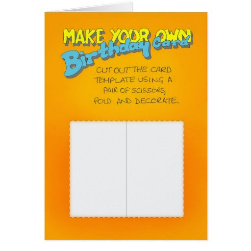 Make Your Own Birthday Cards
 Birthday card make your own