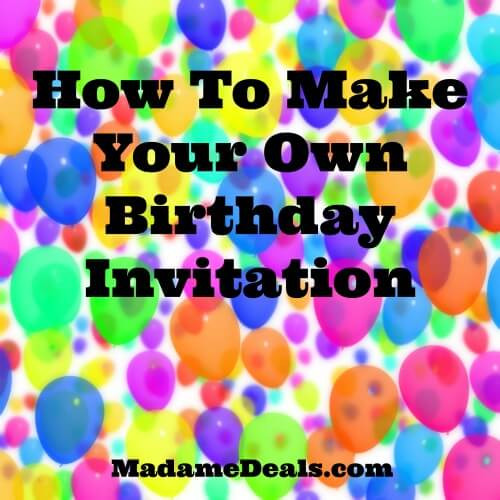 Make Your Own Birthday Invitations
 Tips To Make Your Own Birthday Invitation Real Advice Gal