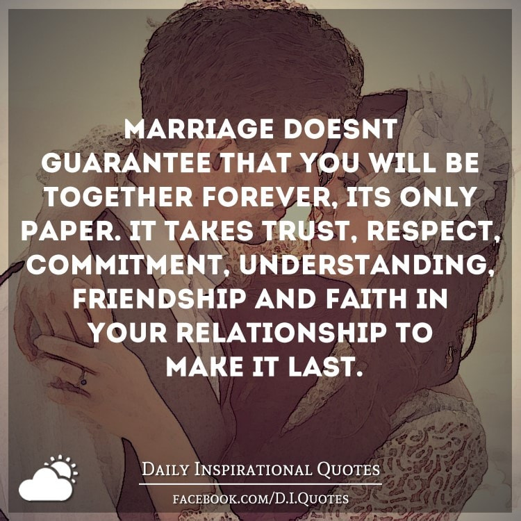 Marriage Commitment Quotes
 Marriage doesn t guarantee that you will be to her