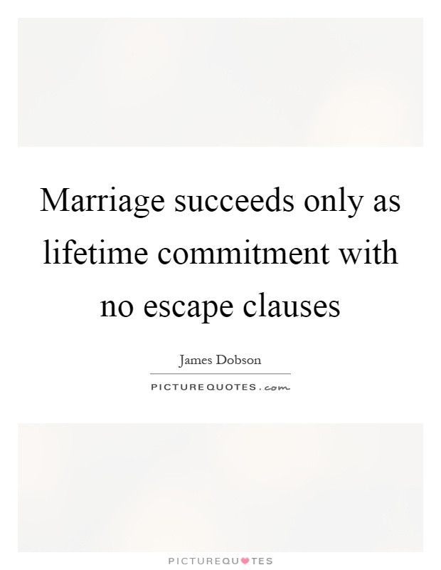 Marriage Commitment Quotes
 Marriage succeeds only as lifetime mitment with no