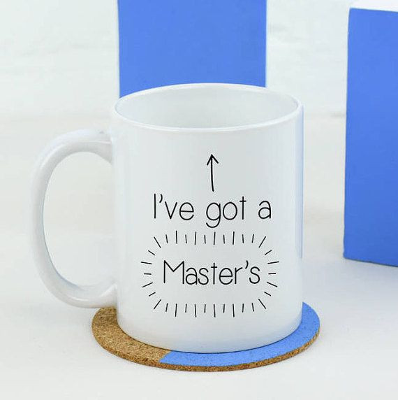 Mba Graduation Gift Ideas For Him
 Graduation I ve Got A Master s Ceramic Mug