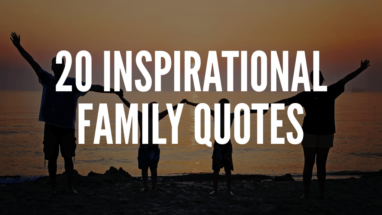 Meaningful Quote About Family
 20 Inspirational Family Quotes