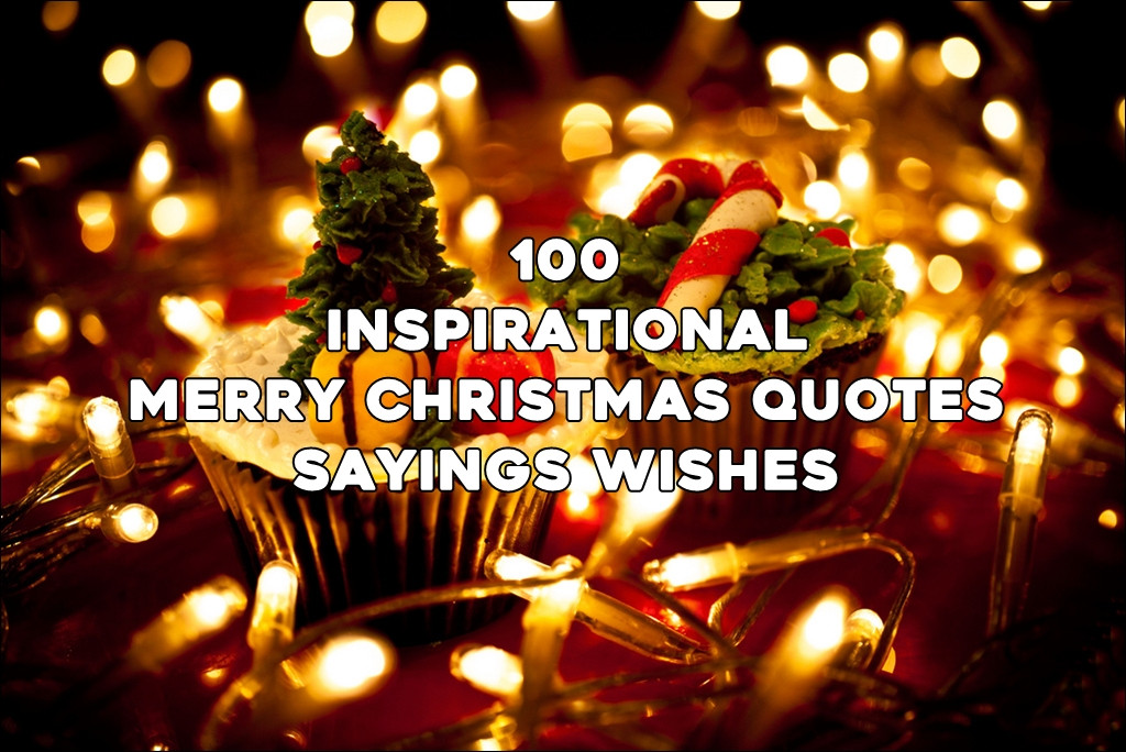 Merry Christmas Quotes For Cards
 Top 100 Inspirational Merry Christmas Quotes Sayings Wishes