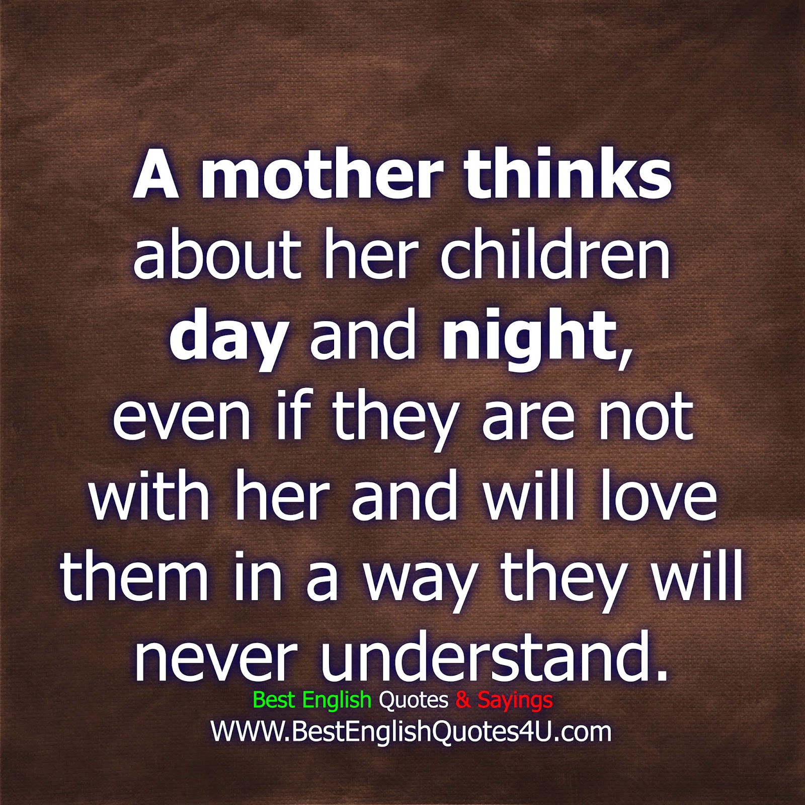 Mom Quotes To Kids
 A mother thinks about her children day and night