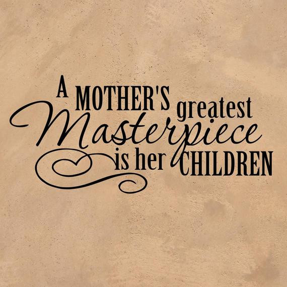 Mother And Her Children Quotes
 Vinyl Wall Decal Mothers Quote A Mother s Greatest