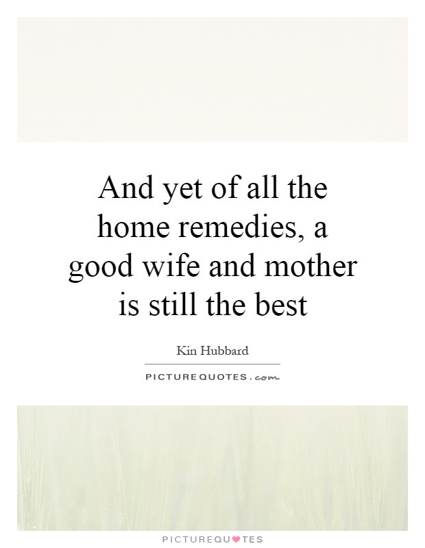 Mother And Wife Quotes
 Wife And Mother Quotes & Sayings