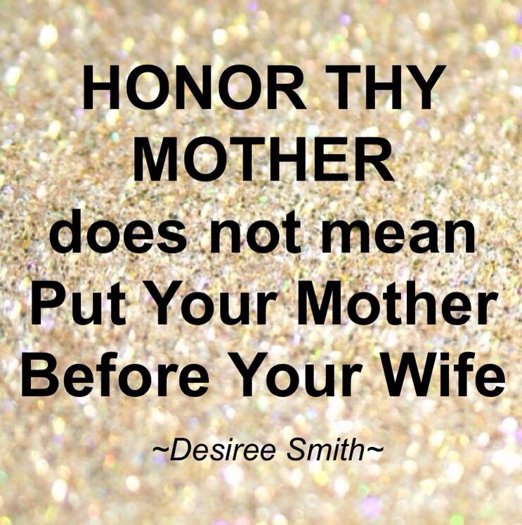 Mother And Wife Quotes
 Honor Thy Mother Not if she hates your wife and tries to