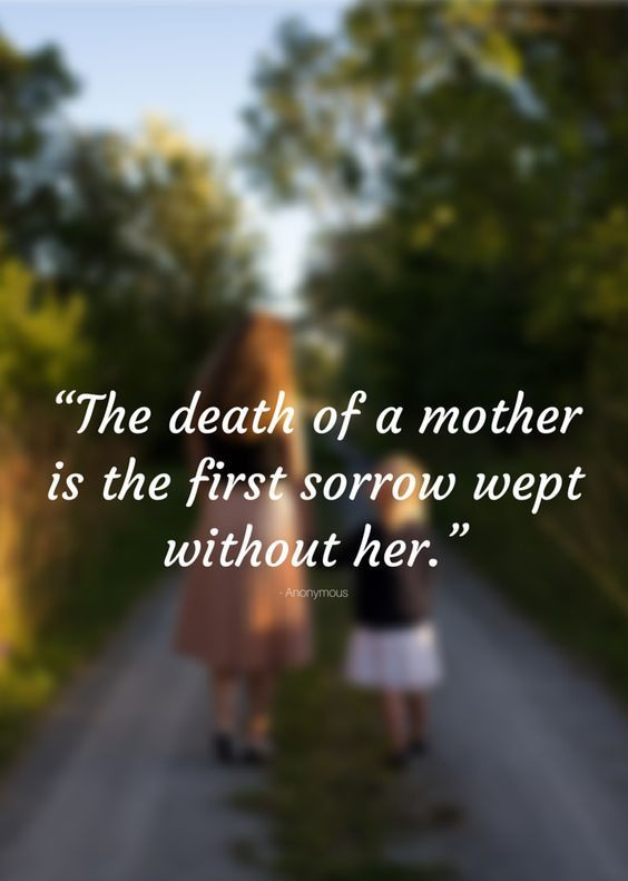 Mother Death Quotes
 75 Memorial Quotes For Mom in her Remembrance