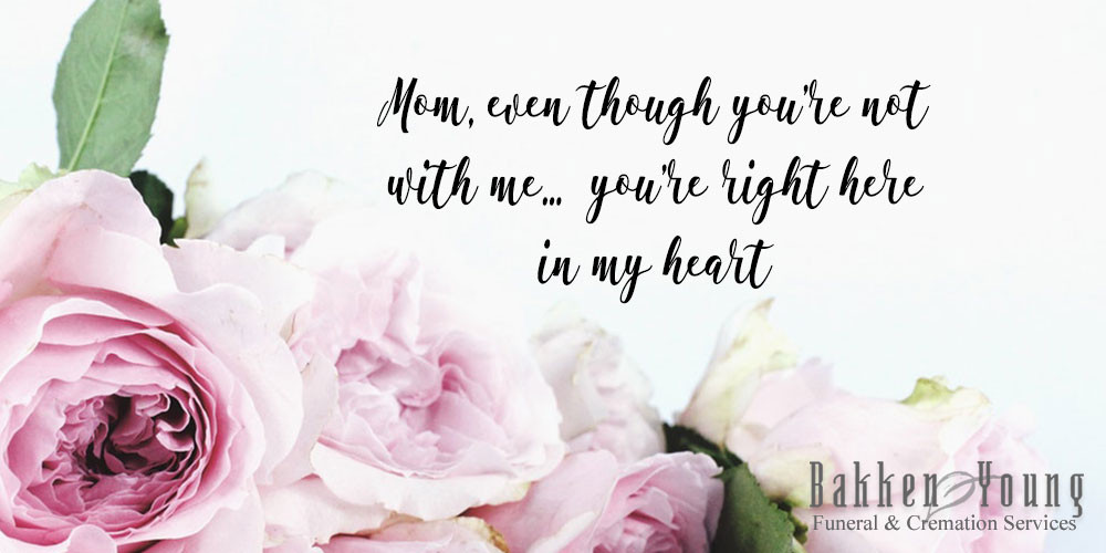 Mother Memorial Quotes
 10 Quotes to Remember Your Mom on Mothers Day Bakken