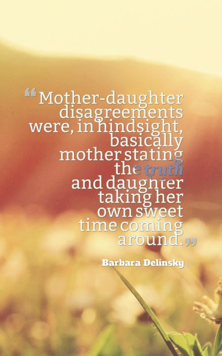 Mother Quotes From Daughter
 70 Mother Daughter Quotes to Warm Your Soul When You Are Apart