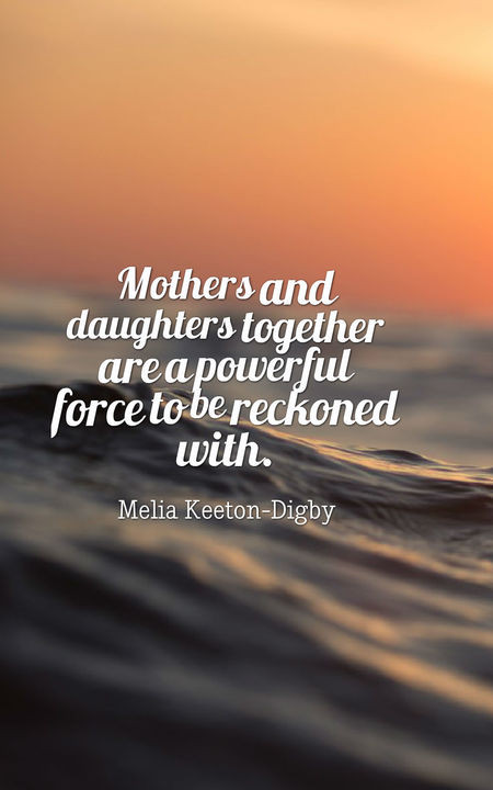 Mother Quotes From Daughter
 70 Heartwarming Mother Daughter Quotes