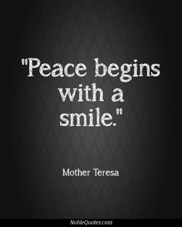 Mother Teresa Peace Quote
 Peace begins with a smile Mother Teresa