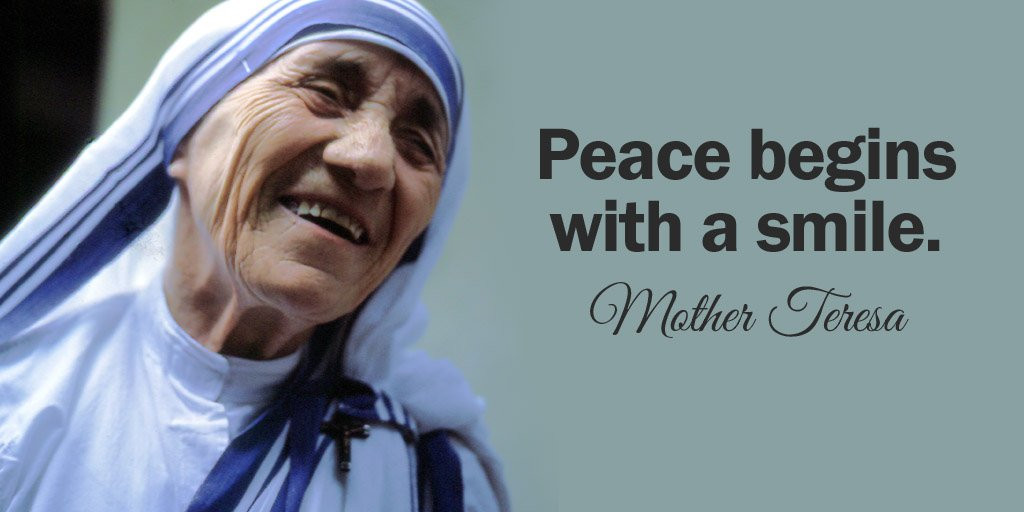 Mother Teresa Smile Quotes
 Peace begins with a smile Mother Teresa quote